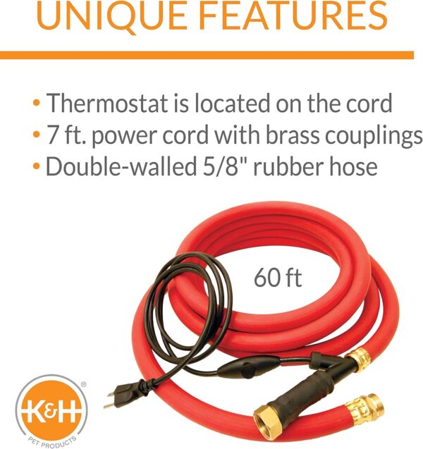 Heated water hose has a thermostat that's located on the cord. It has a 7ft. power cord with brass couplings, and a double-walled 5/8" rubber hose.